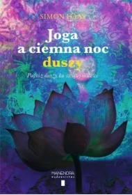 Joga a ciemna noc. Podróż duszy ku świętej miłości
