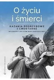 O życiu i śmierci. Kazania pogrzebowe i cmentarne