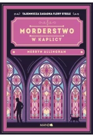Morderstwo w kaplicy. Flora Steele. Tom 5