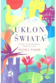 Ukłon świata Podróż w poszukiwaniu radości życia