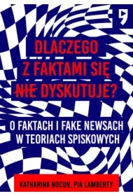 Dlaczego z faktami się nie dyskutuje? O faktach i fake newsach w teoriach spiskowych