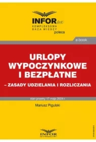 Urlopy wypoczynkowe i bezpłatne &ndash; zasady udzielania i rozliczania
