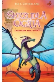 Zaginiony kontynent. Saga Skrzydła ognia. Księga 11