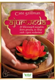 Ajurweda. 10 kluczowych nawyków