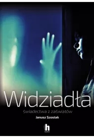 Widziadła. Świadectwa z zaświatów