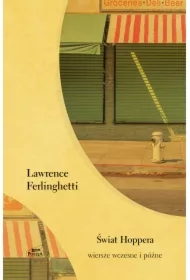 Świat Hoppera. Wiersze wczesne i późne