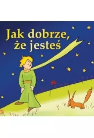 Jak dobrze, że jesteś