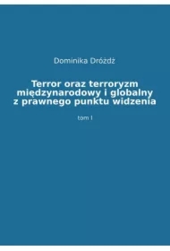 Terror oraz terroryzm międzynarodowy i globalny z prawnego punktu widzenia. Tom 1