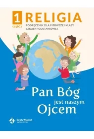 Religia 1. Pan Bóg jest naszym Ojcem. Podręcznik z ćwiczeniami dla pierwszej klasy szkoły podstawowej. Część 2