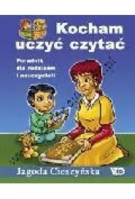 Kocham uczyć czytać. Poradnik dla rodziców i nauczycieli
