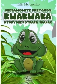 Niesamowite przygody Kwakwaka który nie potrafił skakać