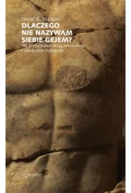 Dlaczego nie nazywam siebie gejem? Jak zrozumiałem moją seksualność i odnalazłem harmonię