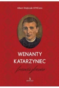 Wenanty Katarzyniec. Franciszkanin