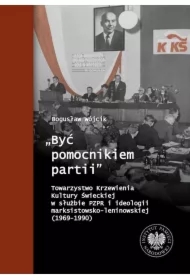 Być pomocnikiem partii. Towarzystwo Krzewienia...