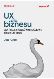UX dla biznesu. Jak projektować wartościowe firmy