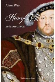 Henryk VIII. Król i jego dwór
