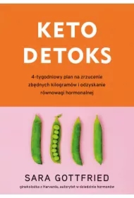 Keto detoks. 4-tygodniowy plan na zrzucenie zbędnych kilogramów i odzyskanie równowagi hormonalnej