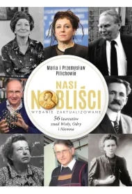 Nasi Nobliści 56 laureatów znad Wisły Odry i Niemna