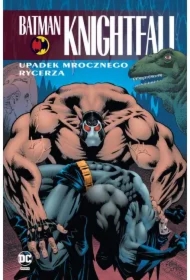 Upadek Mrocznego Rycerza. Batman Knightfall. Tom 2