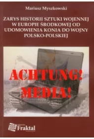 Zarys historii sztuki wojennej w europie środkowej od udomowienia konia do wojny polski-polskiej