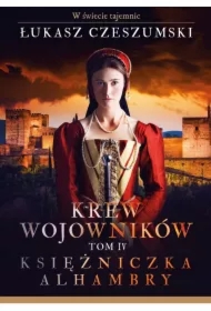 Krew wojowników. Tom 4. Księżniczka Alhambry