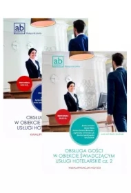 Obsługa gości w obiekcie świadczącym usługi hotelarskie. Kwalifikacja HGT.03. Podręcznik. Części 1-2
