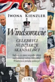 Windsorowie. Celebryci, nudziarze, skandaliści