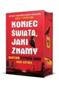 Koniec świata, jaki znamy. "Bastion" Stephena Kinga. Nowe historie