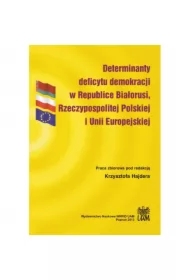 Determinanty deficytu demokracji w Republice Białorusi, Rzeczypospolitej Polskiej i Unii Europejskiej