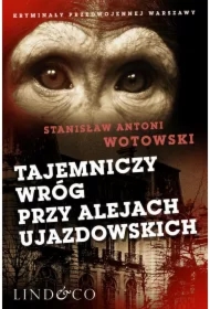 Tajemniczy wróg przy Alejach Ujazdowskich. Kryminały przedwojennej Warszawy. Tom 3