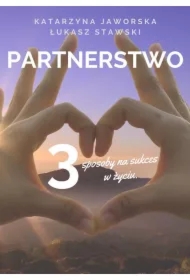 Partnerstwo. 3 sposoby na sukces w życiu. Prywatnie i zawodowo