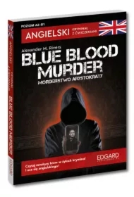 Angielski. Kryminał z ćwiczeniami. Blue blood murder / Morderstwo arystokraty