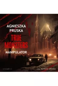 Manipulator. True Monsters. Tom 1