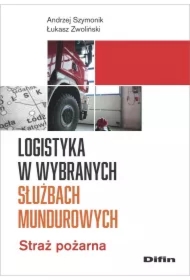 Logistyka w wybranych służbach mundurowych. Straż pożarna