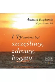 I Ty możesz być szczęśliwy, zdrowy, bogaty