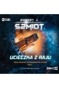 Ucieczka z raju. Pola dawno zapomnianych bitew. Tom 2