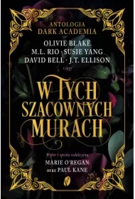 W tych szacownych murach. Olivie Blake, M.L. Rio i inni