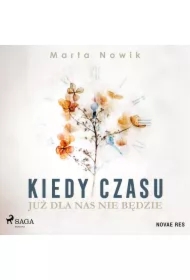 Kiedy czasu już dla nas nie będzie