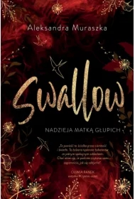 Nadzieja matką głupich. Swallow. Tom 2