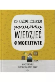 Co każde dziecko powinno wiedzieć o modlitwie