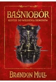 Klucze do więzienia demonów. Baśniobór. Tom 5