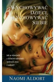 Wychowywać dzieci, wychowywać siebie