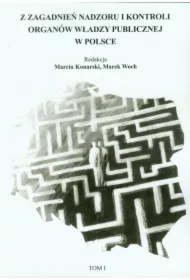 Z zagadnień nadzoru i kontroli organów władzy publicznej w Polsce t.1