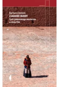 Zjadanie Buddy. Życie tybetańskiego miasteczka w cieniu Chin