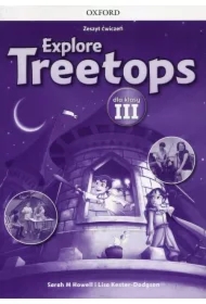 Explore Treetops. Język angielski. Zeszyt ćwiczeń dla klasy III. Szkoła podstawowa