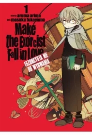 Make The Exorcist Fall in Love. Egzorcysta nie do wyrwania. Tom 1