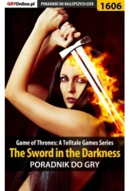 Game of Thrones - The Sword in the Darkness - poradnik do gry