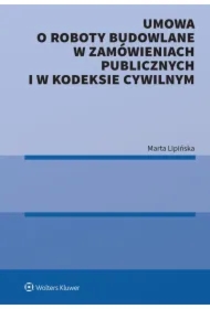 Umowa o roboty budowlane w zamówieniach publicznych i w kodeksie cywilnym