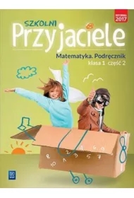 Szkolni przyjaciele. Matematyka. Podręcznik. Klasa 1. Część 2. Edukacja wczesnoszkolna