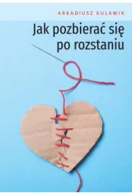 Jak pozbierać się po rozstaniu